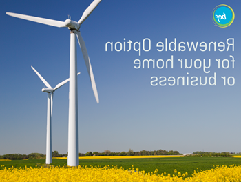 Image of windmills with text: Renewable option for your home or business